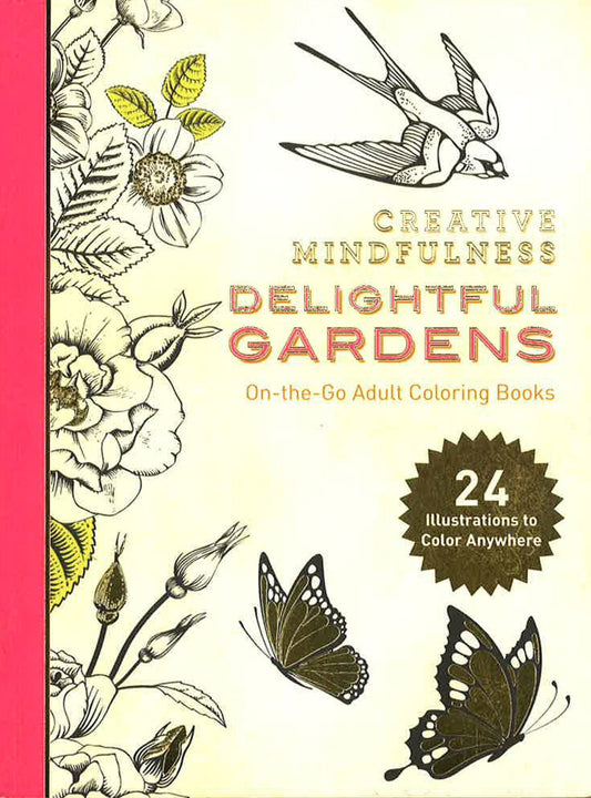 Creative Mindfulness: Delightful Gardens : On-The-Go Adult Coloring Books