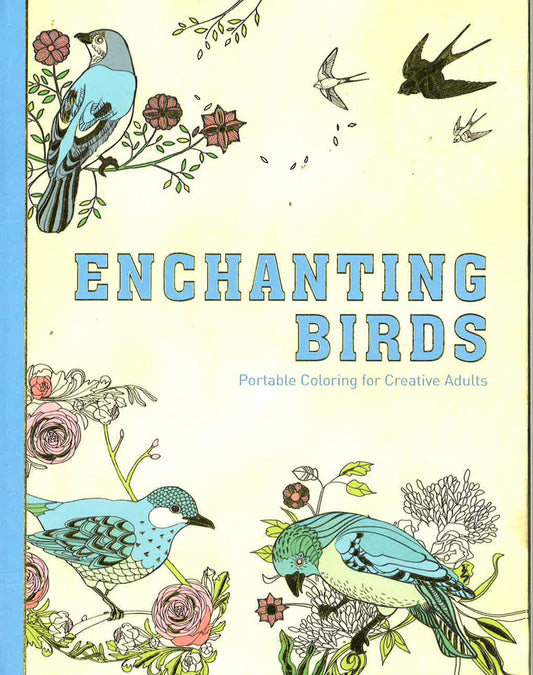 Enchanting Birds: Portable Coloring For Creative Adults