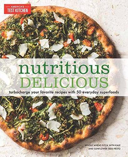 Nutritious Delicious : Turbocharge Your Favorite Recipes With 50 Everyday Superfoods