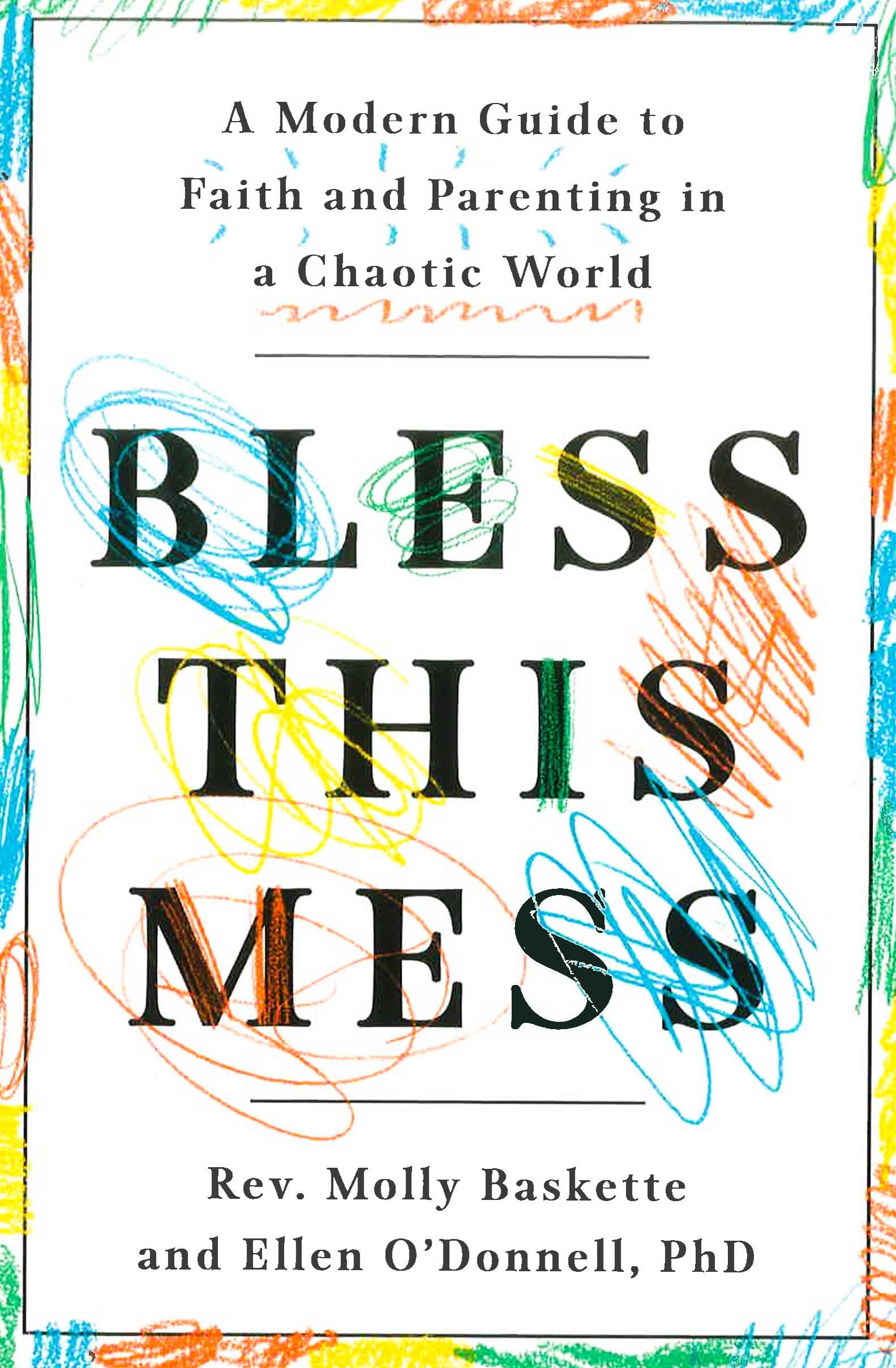 Faith Mess Bless This Mess: A Modern Guide To Faith And Parenting In A Chaotic Wo ...