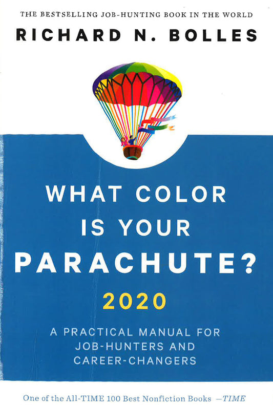 What Color Is Your Parachute? 2020 : A Practical Manual For Job-Hunters And 
Career-Changers