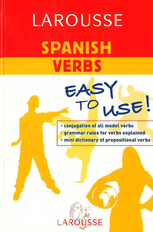 Larousse Spanish Verbs : Easy To Use