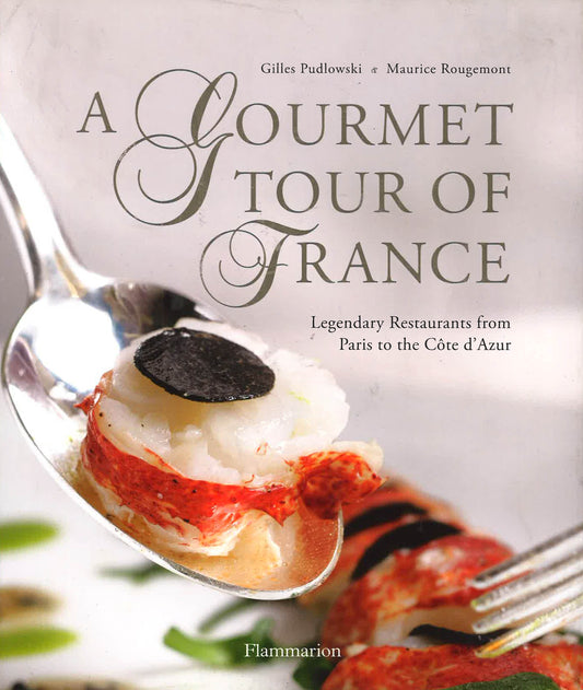 Gourmet Tour Of France: Legendary Restaurants