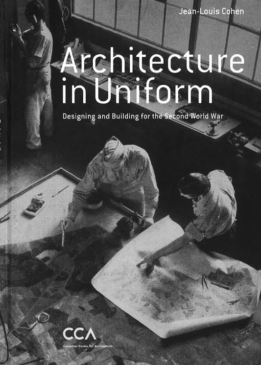 Architecture In Uniform - Designing And Building For World War Ii