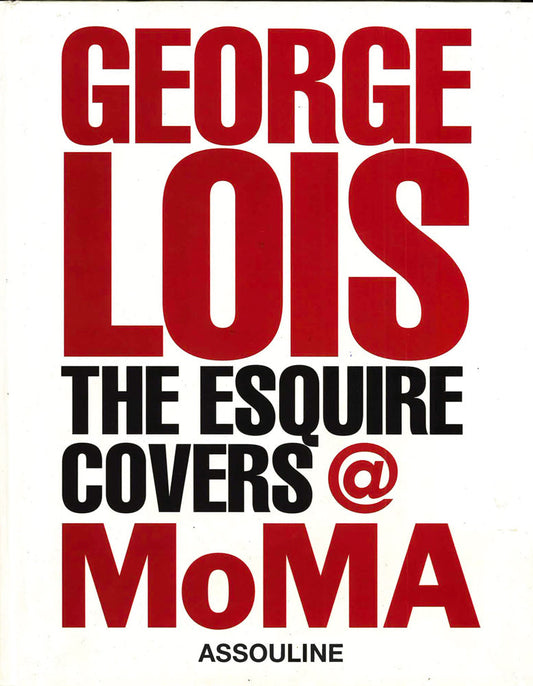 George Lois:The Esquire Covers @ Moma