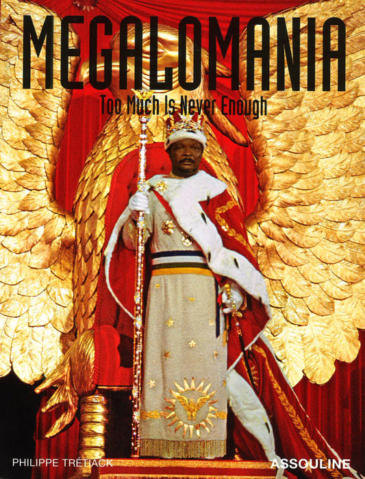 Megalomania Too Much Is Never Enough