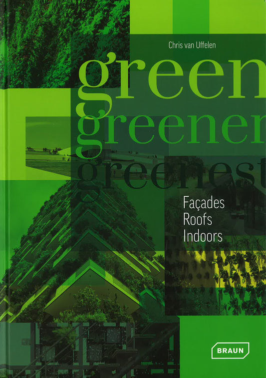 Green, Greener, Greenest : Facades, Roof, Indoors