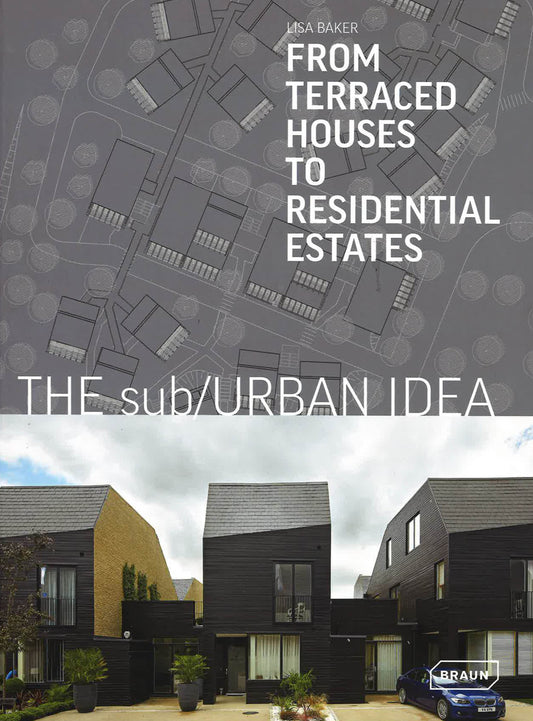 The Sub/Urban Idea: From Terraced Houses To Residential Estates