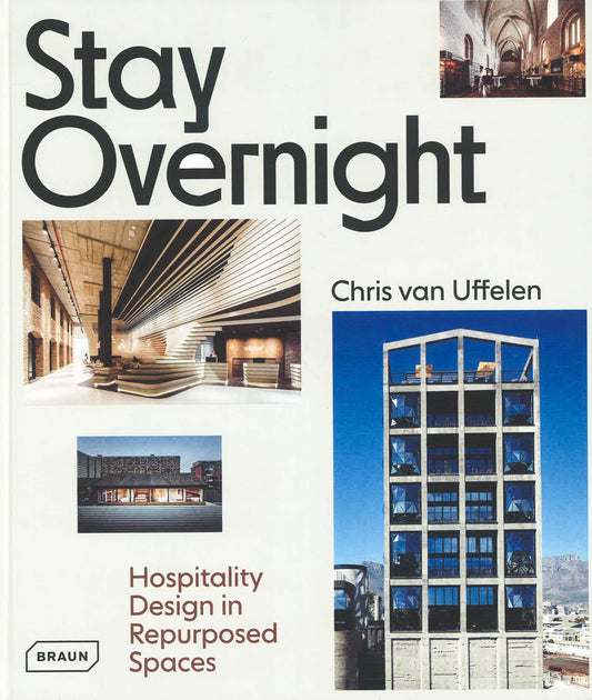 Stay Overnight: Hospitality Design In Repurposed Spaces