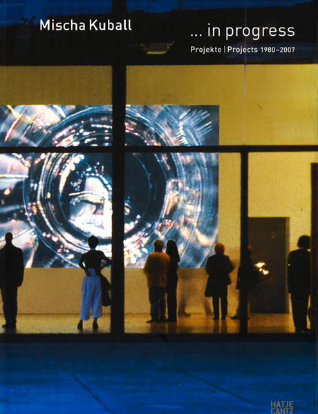 Mischa Kuball: In Progress: Projects 1980 - 2007