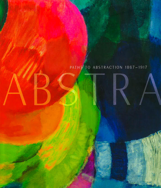 Paths To Abstraction 1867-1917