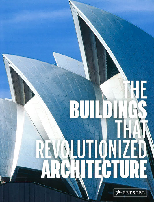 The Buildings That Revolutionized Architecture