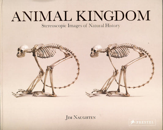Animal Kingdom: Stereoscopic Images Of Natural History
