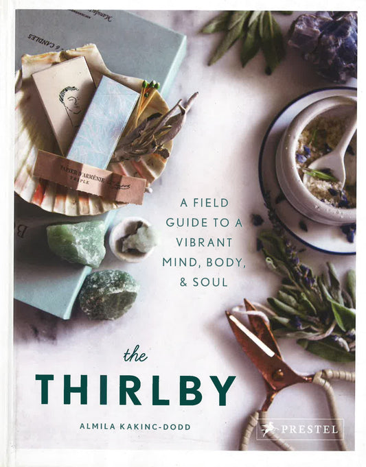 The Thirlby: A Field Guide To A Vibrant Mind, Body, And Soul