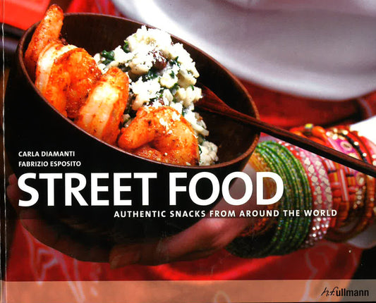 Street Food: Authentic Snacks From Arround The World