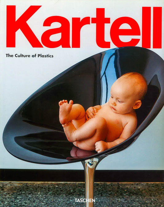 Kartell The Culture Of Plastics