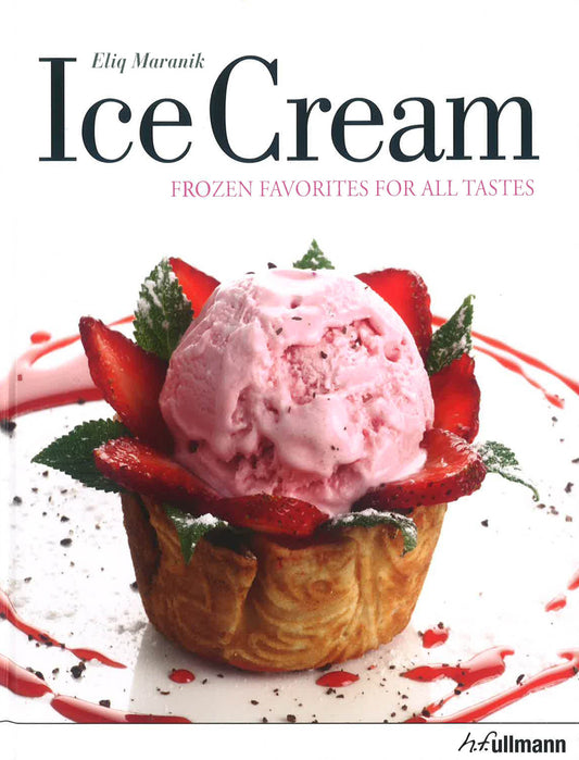 Ice Cream: Frozen Favorites For All Tastes