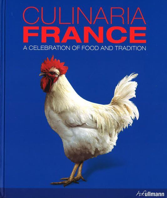 Culinaria France: A Celebration Of Food And Tradition