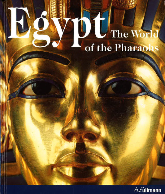 Egypt: The World Of The Pharoahs
