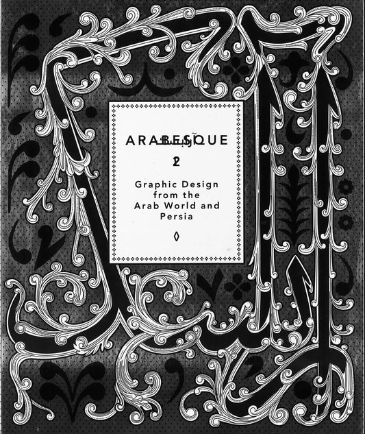 Arabesque: 2: Graphic Design From The Arab World And Persia