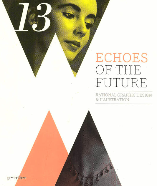 Echoes Of The Future : Rational Graphic Design And Illustration
Echoes Of The Future : Rational Graphic Design And Illustration