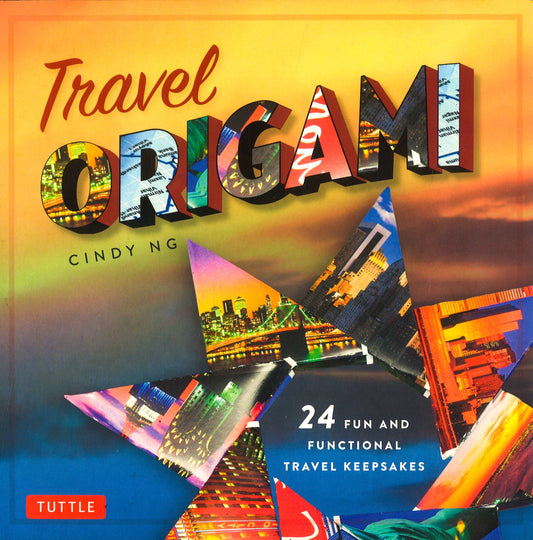Travel Origami: 24 Fun And Functional Travel Keepsakes