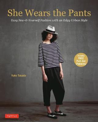 She Wears The Pants: Easy Sew-It-Yourself Fashion With An Edgy Urban Style