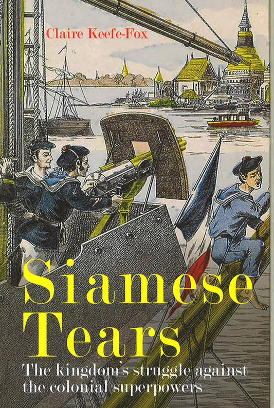 Siamese Tears: The Kingdom's Struggle Against The Colonial Superpowers