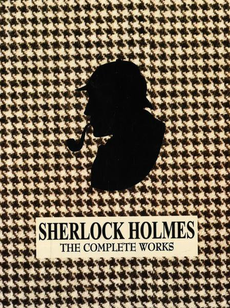 Sherlock Holmes: The Complete Works