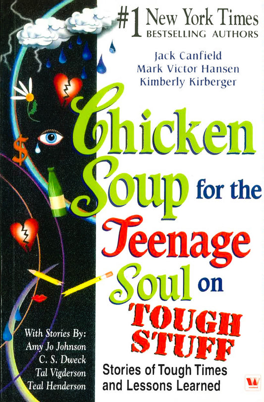 Chicken Soup For The Teenage Soul On Tough Stuff - Stories Of Tough Times And Lessons Learned