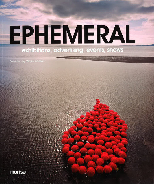 Ephemeral. Exhibitions, Advertising, Events, Shows