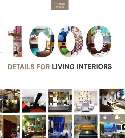 1000 Details For Living Interiors (Close Up Series)