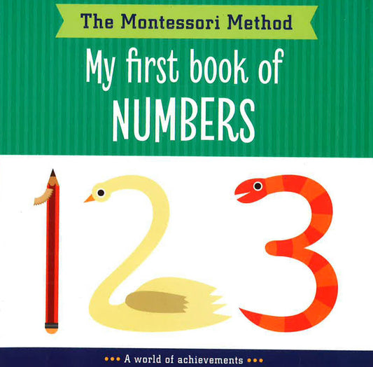 The Montessori Method: My First Book Of Numbers