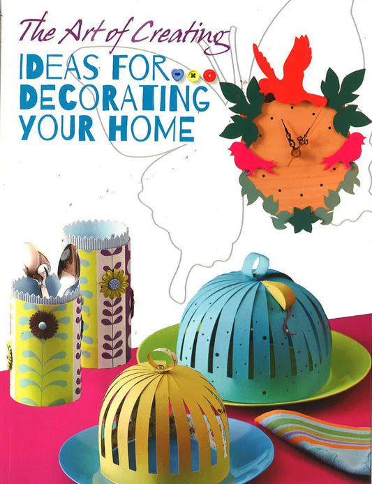 The Art Of Creating: Ideas For Decorating Your Home