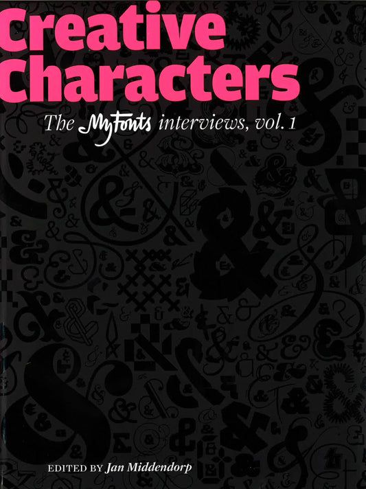 Creative Characters: A Collection Of Interviews With Type Designers Originally Published As E-Mail Newletters From Myfonts.
