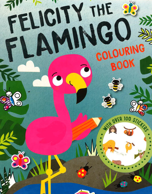 Felicity The Flamingo Colouring Book