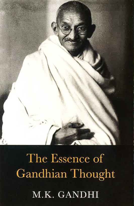 The Essence Of Gandhian Thought