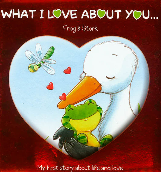 What I Love About You - Frog And Stork