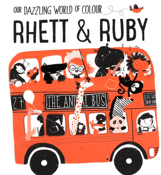 Rhett & Ruby (Our Dazzling World Of Colour)