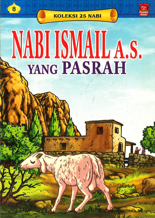Koleksi 25 Nabi: Nabi Ismail A.S. Yang Pasrah
