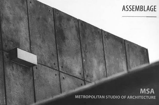 Metropolitan Studio Of Architecture: Assemblage