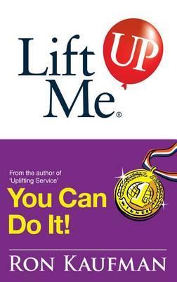 Lift Me Up! You Can Do It : Inspiring Quotes And Uplifting Notes To Keep You Going Strong!