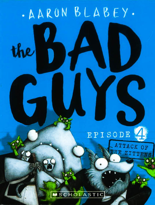 The Bad Guys - Episode 4 : Attack Of The Zittens