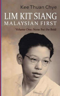 Lim Kit Siang - Malaysian First. Volume 1: None But The Bold