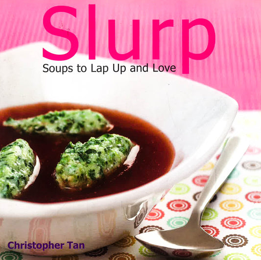 Slurp Soups To Lap Up And Love