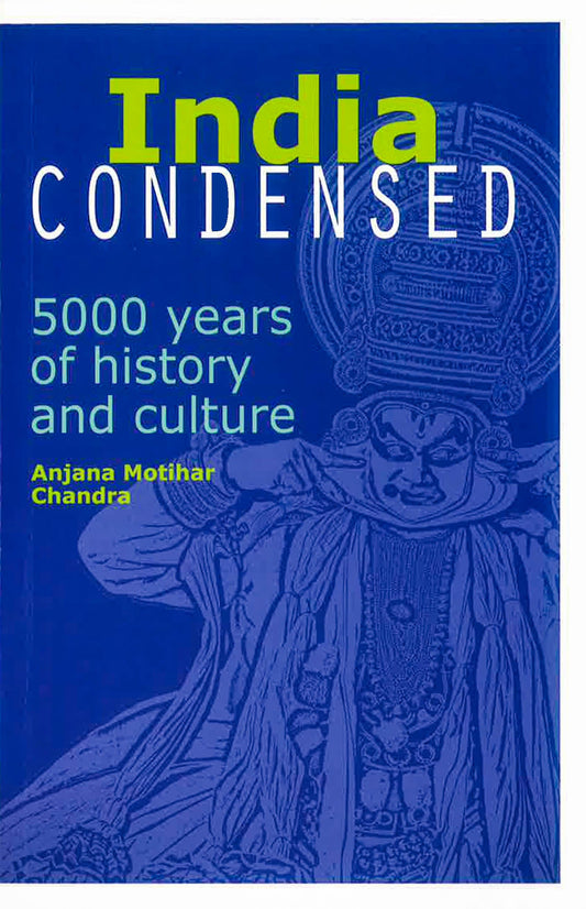 India Condensed: 5000 Years Of History And Culture