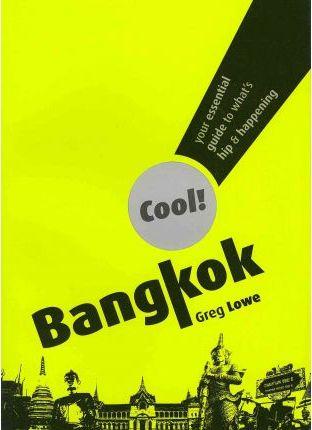Cool! Bangkok: Your Essential Guide To What's Hip And Happening