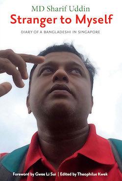 Stranger To Myself: The Diary Of A Bangaldeshi In Singapore