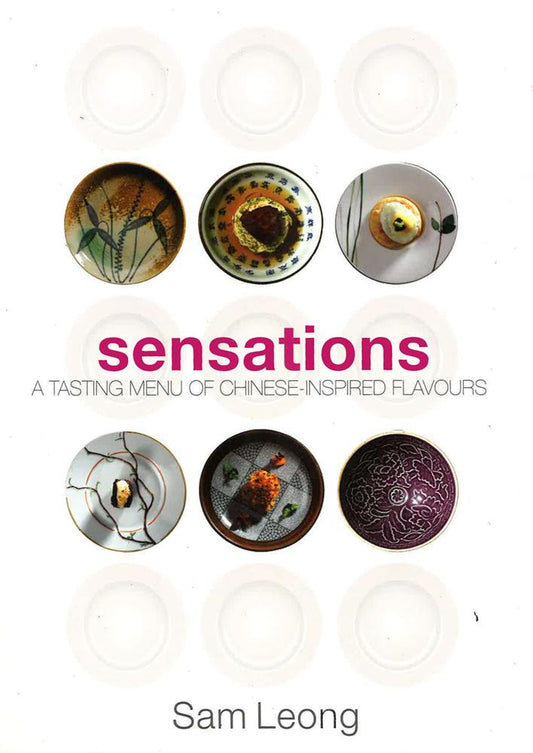 Sensations: A Tasting Menu Of Chinese-Inspired Flavours