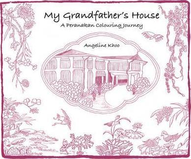 My Grandfather's House : A Peranakan Colouring Journey